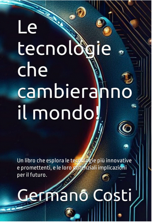 Esplorando le Tecnologie del Futuro: Recensione del Libro 'Le tecnologie che cambieranno il mondo!