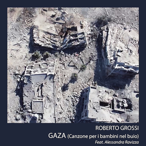 Roberto Grossi - “GAZA (canzone per i bambini nel buio)” feat. Alessandra Ravizza